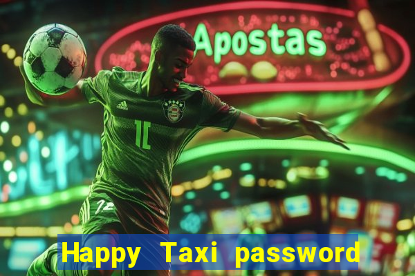 Happy Taxi password road 96 road 96 happy taxi security